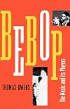 Bebop: The Music and Its Players