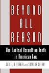 Beyond All Reason: The Radical Assault on Truth in American Law