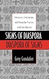 Signs of Diaspora / Diaspora of Signs: Literacies, Creolization, and Vernacular Practice in African America