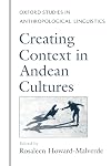 Creating Context in Andean Cultures