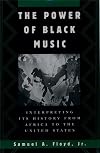 The Power of Black Music: Interpreting Its History from Africa to the United States