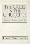 The Crisis in the Churches: Spiritual Malaise, Fiscal Woe