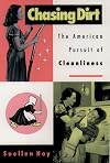 Chasing Dirt: The American Pursuit of Cleanliness