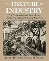 The Texture of Industry: An Archaeological View of the Industrialization of North America