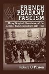 French Peasant Fascism: Henry Dorgères' Greenshirts and the Crises of French Agriculture, 1929-1939
