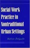 Social Work Practice in Nontraditional Urban Settings