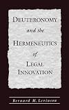 Deuteronomy and the Hermeneutics of Legal Innovation