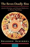 The Seven Deadly Sins: Jewish, Christian, and Classical Reflections on Human Psychology