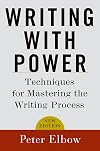 Writing With Power: Techniques for Mastering the Writing Process