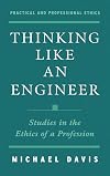 Thinking Like an Engineer: Studies in the Ethics of a Profession
