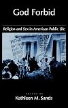 God Forbid: Religion and Sex in American Public Life