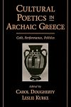 Cultural Poetics in Archaic Greece: Cult, Performance, Politics