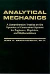Analytical Mechanics: A Comprehensive Treatise on the Dynamics of Constrained Systems; For Engineers, Physicists, and Mathematicians
