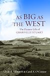 As Big as the West: The Pioneer Life of Granville Stuart