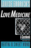 Louise Erdrich's Love Medicine: A Casebook
