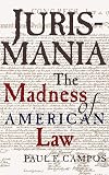 Jurismania: The Madness of American Law