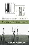 Mood Genes: Hunting for Origins of Mania and Depression (Oxford Paperbacks)