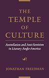 The Temple of Culture: Assimilation and Anti-Semitism in Literary Anglo-America