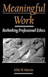 Meaningful Work: Rethinking Professional Ethics