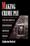 Making Crime Pay: Law and Order in Contemporary American Politics