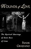 Wounds of Love: The Mystical Marriage of Saint Rose of Lima