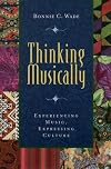 Thinking Musically: Experiencing Music, Expressing Culture