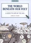 The World Beneath Our Feet: A Guide to Life in the Soil