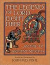 The Legend of Lord Eight Deer: An Epic of Ancient Mexico
