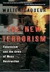 The New Terrorism: Fanaticism and the Arms of Mass Destruction