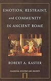 Emotion, Restraint, and Community in Ancient Rome