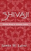 Shivaji: Hindu King in Islamic India