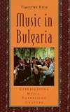 Music in Bulgaria: Experiencing Music, Expressing Culture