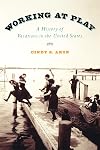 Working At Play: A History of Vacations in the United States