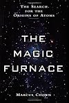 The Magic Furnace: The Search for the Origins of Atoms