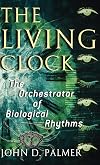 The Living Clock: The Orchestrator of Biological Rhythms