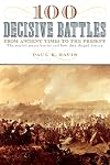 100 Decisive Battles: From Ancient Times to the Present