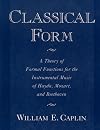 Classical Form: A Theory of Formal Functions for the Instrumental Music of Haydn, Mozart, and Beethoven