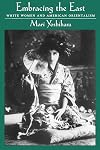 Embracing the East: White Women and American Orientalism