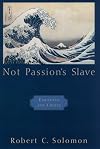Not Passion's Slave: Emotions and Choice