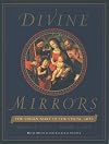 Divine Mirrors: The Virgin Mary in the Visual Arts
