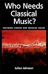Who Needs Classical Music?: Cultural Choice and Musical Value