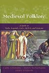 Medieval Folklore: A Guide to Myths, Legends, Tales, Beliefs, and Customs