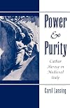 Power & Purity: Cathar Heresy in Medieval Italy