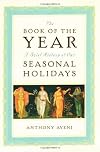 The Book of the Year: A Brief History of Our Seasonal Holidays