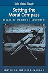 Setting the Moral Compass: Essays by Women Philosophers