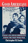 Good Americans: Italian and Jewish Immigrants During the First World War