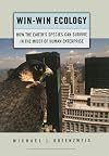 Win-Win Ecology: How the Earth's Species Can Survive in the Midst of Human Enterprise