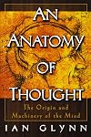 An Anatomy of Thought: The Origin and Machinery of the Mind