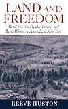 Land and Freedom: Rural Society, Popular Protest, and Party Politics in Antebellum New York