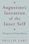 Augustine's Invention of the Inner Self: The Legacy of a Christian Platonist